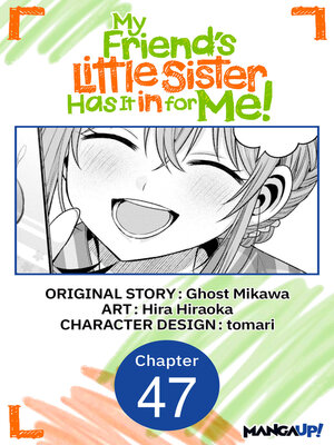 cover image of My Friend's Little Sister Has It in for Me! #047